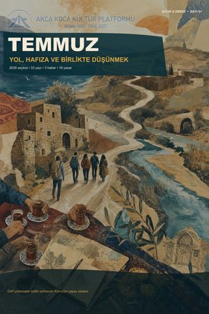 Temmuz 2026 E-Dergisi | Akça Koca Kültür Platformu
